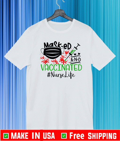 Masked And Vaccinated Nurse Life Lover T-Shirt