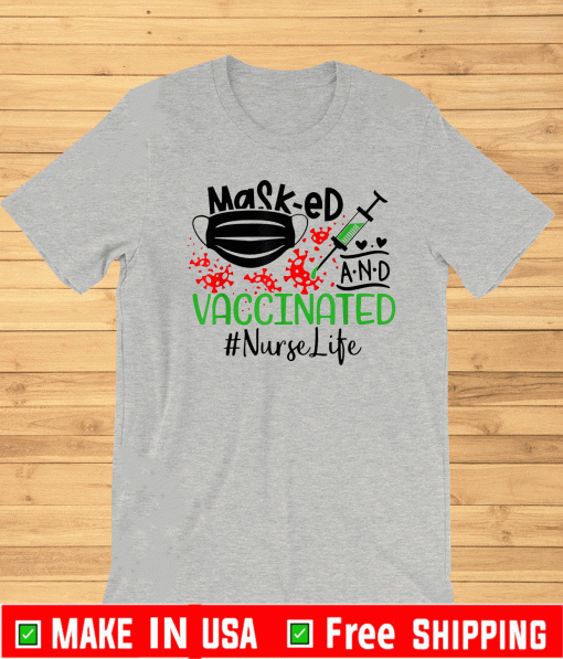 Masked And Vaccinated Nurse Life Lover T-Shirt