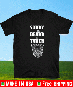 Sorry This Beard is Taken T-Shirt
