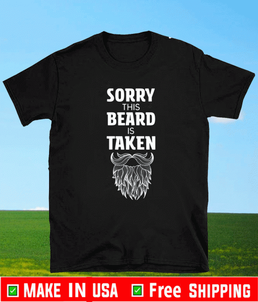 Sorry This Beard is Taken T-Shirt