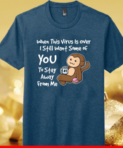 When This Virus is Over Funny Humor Social Distancing Cute Tee Shirts