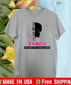 IWD 2021 Choose to Challenge women outfit for her 8 March International Women's Day 2021 T-Shirt