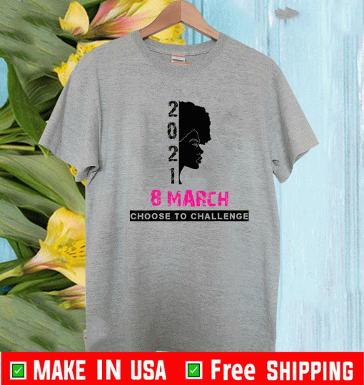 IWD 2021 Choose to Challenge women outfit for her 8 March International Women's Day 2021 T-Shirt