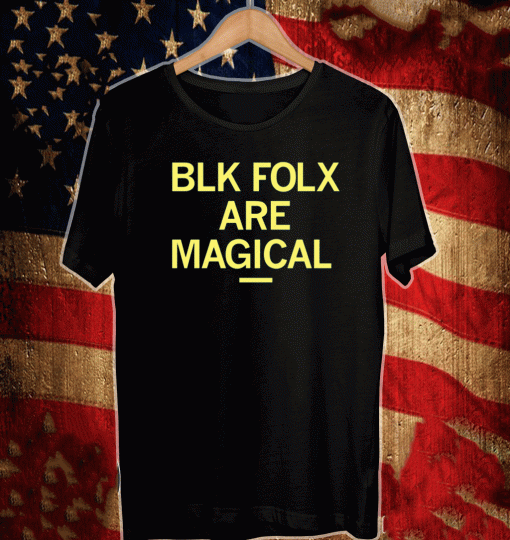 BLK FOLX ARE MAGICAL T-SHIRT