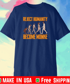 Reject Humanity Become Monke Funny Monkey Evolution T-Shirt