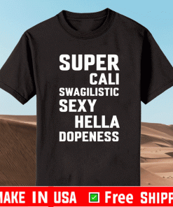 Super cali swagilistic sexy hella dopeness T-Shirt
