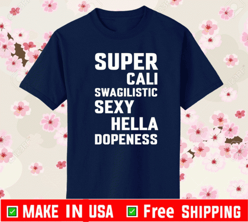 Super cali swagilistic sexy hella dopeness T-Shirt