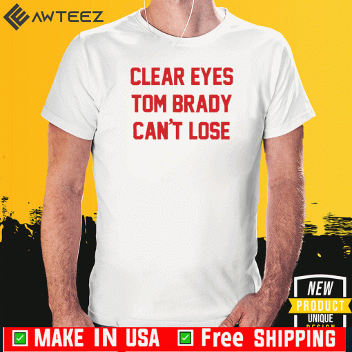 Clear Eyes Tom brady can't lose T-Shirt