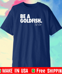 Coach Ted Lasso Be A Goldfish USA T-Shirt