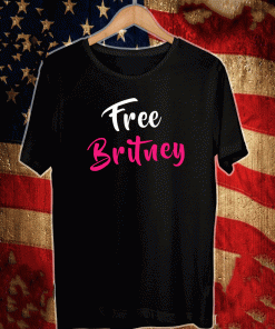 Free Britney Bitch Shirt - #FreeBritney Hashtag FreeBritney T-Shirt