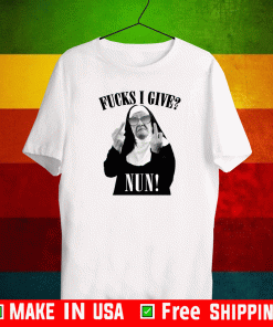 Fucks I Give Nun Shirt
