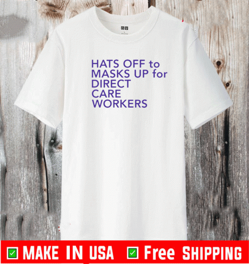 Hats off to masks up for direct care workers 2021 T-Shirt