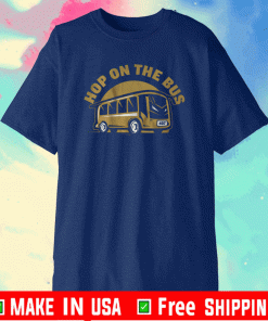 HOP ON THE BUS SHIRT