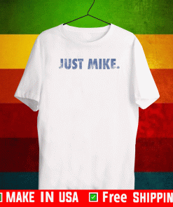 JUST MIKE TEE SHIRTS