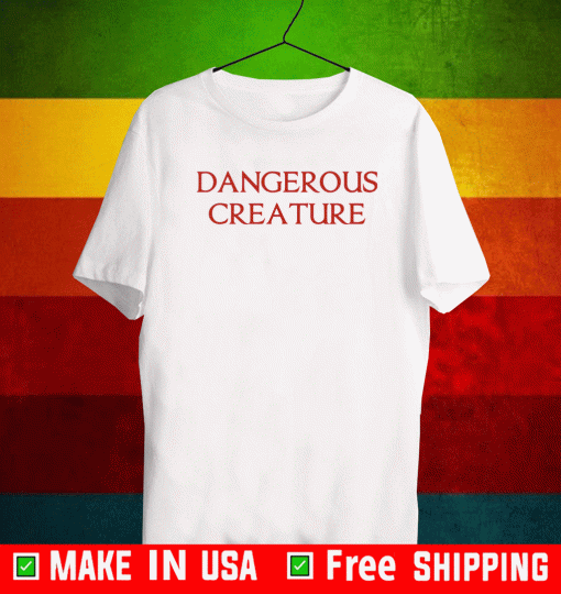 Kyrsten Sinema Dangerous Creature Shirt