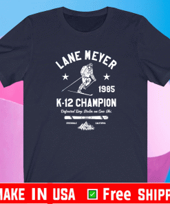 LANE MEYER K-12 CHAMPION 1985 2021 T-SHIRT