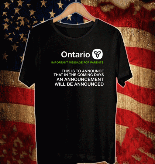 Ontario Important Message For Parents Shirt