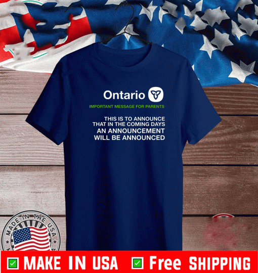 Ontario Important Message For Parents Shirt