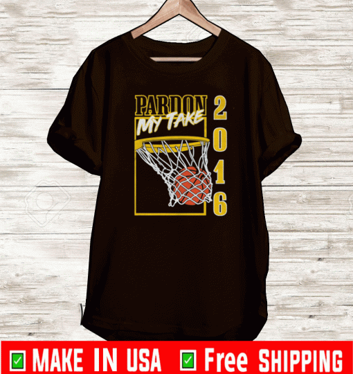 Pardon My Take Tourney Basketball 2016 2021 T-Shirt