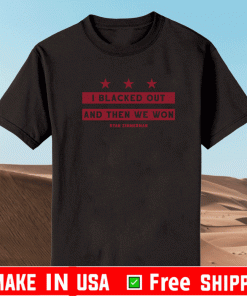 I BLACK OUT AND THEN WE WON SHIRT RYAN ZIMMERMAN