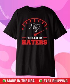 Tampa Bay Buccaneers Shirt, Tampa Bay Buccaneers Fueled By Haters Classic T-Shirt