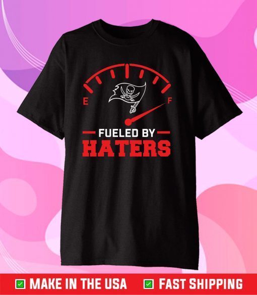 Tampa Bay Buccaneers Shirt, Tampa Bay Buccaneers Fueled By Haters Classic T-Shirt