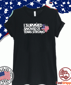 I survived Snovid 2021 Shirt, Texas Strong Snovid 21 Texas Texas Snow Apocalypse T-Shirt