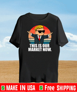 This Is Our Market Now WSB Wall Street Bets Stonks GME Gear T-Shirt