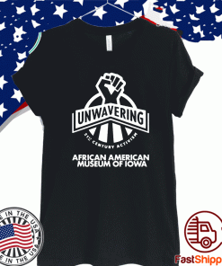 Unwavering 21 Century Activism African American Museum of Iowa United States T-Shirt