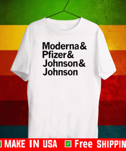 Moderna & Pfizer & Johnson & Johnson - All Makers of The Covid-19 Vaccine T-Shirt