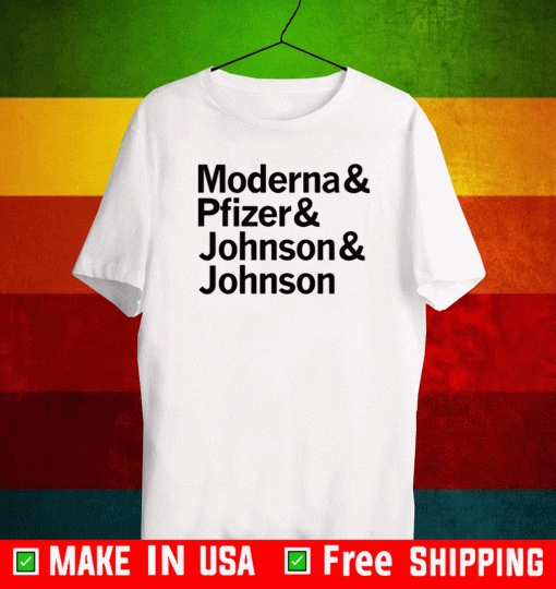 Moderna & Pfizer & Johnson & Johnson - All Makers of The Covid-19 Vaccine T-Shirt