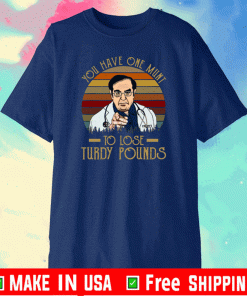 You Have One Munt to Lose Turdy Pounds Vinatge 2021 T-Shirt