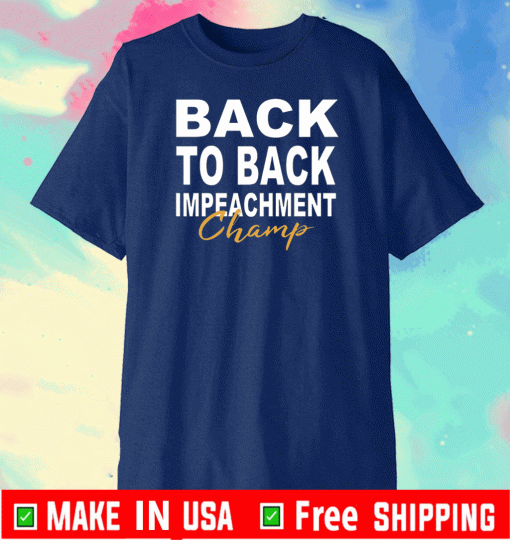 back to back impeachment champ shirt