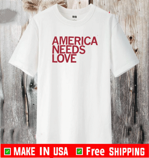 AMERICA NEEDS LOVE SHIRT - TIE DYE T-SHIRT