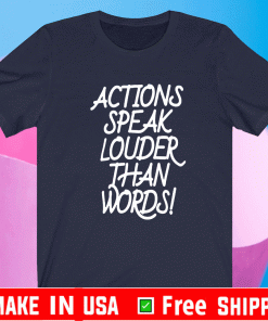 Action Speak Louder Than Words 2021 T-ShirtAction Speak Louder Than Words 2021 T-Shirt