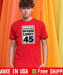 COUNTRYWIDE SPEED LIMIT 45 SHIRT