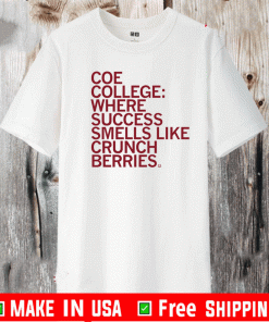 Coe College: Where Success Smells Like Crunchberries T-Shirt