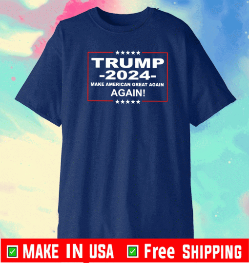 Donald Trump 2024 Make American Great Again Again Shirt