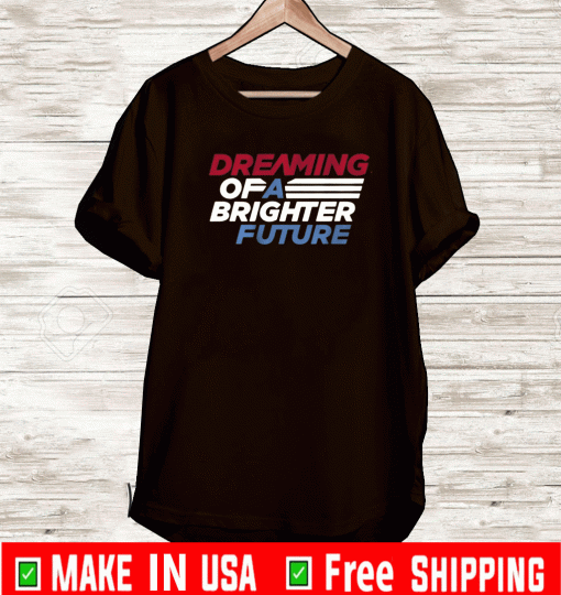 Dreaming Of A Brighter Future T-Shirt
