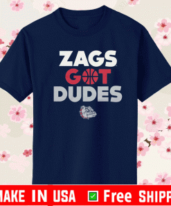 GONZAGA ZAGS GOT DUDES T-SHIRT