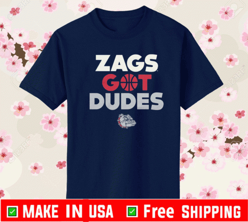 GONZAGA ZAGS GOT DUDES T-SHIRT