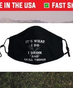 It's What I Do Drink Grill Things Funny BBQ Pitmaster Cloth Face Mask
