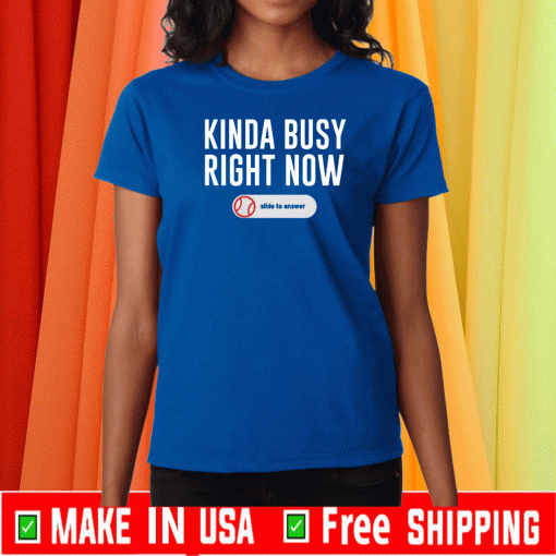 KINDA BUSY RIGHT NOW BASEBALL SHIRT