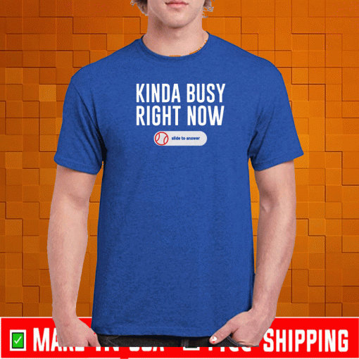 KINDA BUSY RIGHT NOW BASEBALL SHIRT