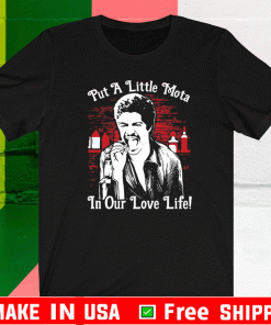 La Bamba put a little Mota in our love life T-Shirt