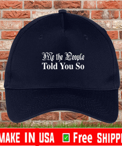 Me the people told you so hat, cap