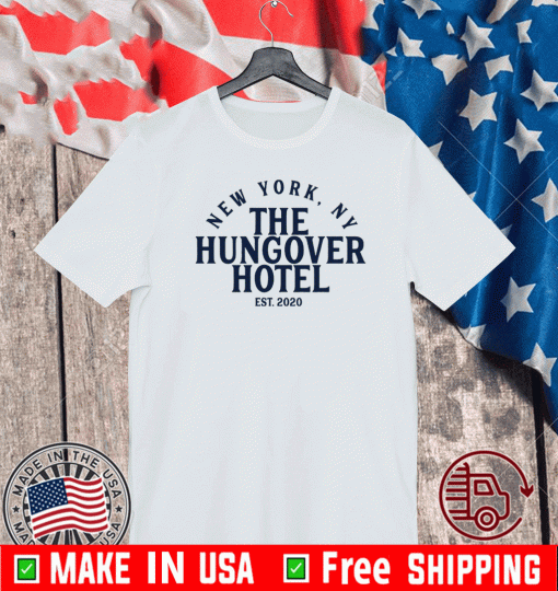 OFFICIAL NEW YORK , NY THE HUNGOVER HOTEL EST 2021 T-SHIRT
