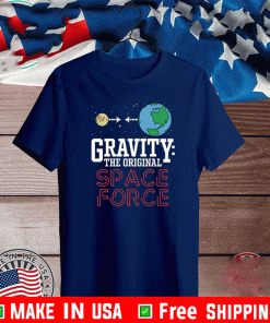 Neil Degrasse Tyson Gravity The Original Space Force Shirt