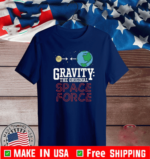 Neil Degrasse Tyson Gravity The Original Space Force Shirt