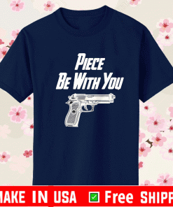 PIECE BE WITH YOU SHIRT